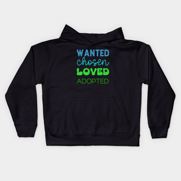 Wanted Chosen Loved Adopted in Blue-Green Color Kids Hoodie by BeeDesignzzz
